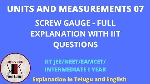 Units and Measurements 07 - Screw Gauge - Complete concept with Numericals