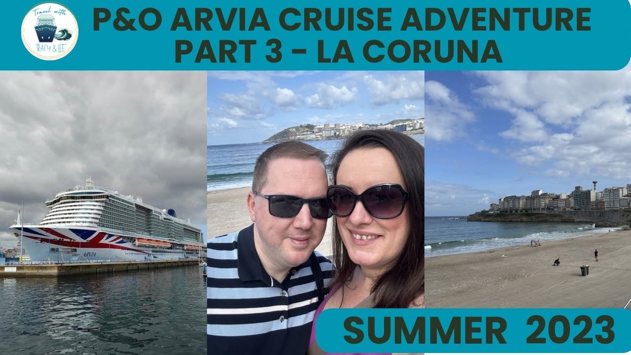 P&O Arvia Adventure 2023 - Part 3 - La Coruna