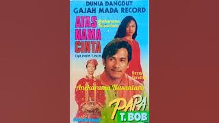 Atas Nama Cinta (PAPA T. BOB) Karya: Papa T. Bob