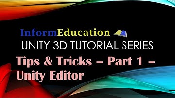 Unity Tutorial - Tips And Tricks - Part 1 - Editor