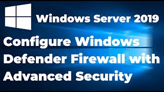 61. Configure Windows Defender Firewall with Advanced Security | Server 2019