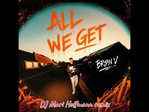 Bryan V - All We Get (DJ Mari Hoffmann remix)