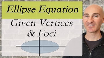 Equation of Ellipse Given Vertices and Foci