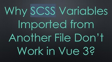 Why SCSS Variables Imported from Another File Don’t Work in Vue 3?