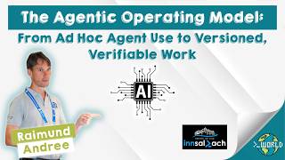 The Agentic Operating Model: From Ad Hoc Agent Use to Versioned, Verifiable Work - Raimund Andree