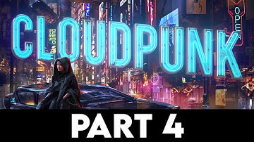 CLOUDPUNK Gameplay Walkthrough PART 4 [PC ULTRA] - No Commentary