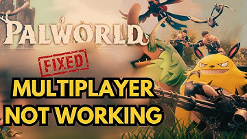 How To Fix Palworld Multiplayer Not Working On Pc