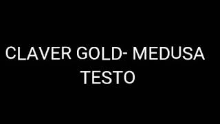 CLAVER GOLD- MEDUSA  [TESTO]