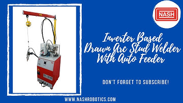 Inverter Based Drawn Arc Stud Welder With Auto Feeder.
