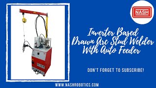 Inverter Based Drawn Arc Stud Welder With Auto Feeder.