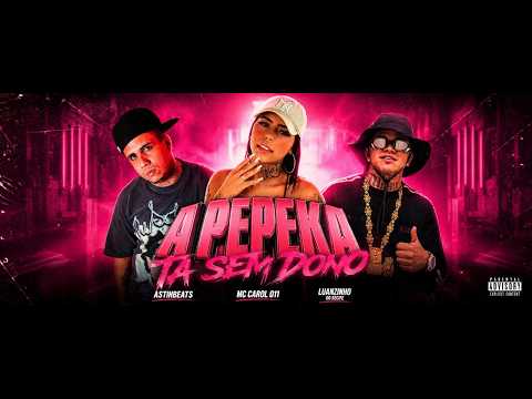 A PEPEKA TÁ SEM DONO - LUANZINHO DO RECIFE, MC CAROL 011 (( Astnbeats )) #luanzinhodorecife