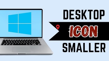 How to Make Desktop Icons Smaller in Windows 10