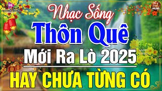 LK Nhạc Sống Thôn Quê Mới Nhất 2025 CẢ XÓM PHÊ-LK Nhạc Sống Dân Ca Quê Hương Ngọt Ngào TOÀN BÀI HAY