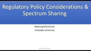 New Frontiers In Wireless Spectrum - Henning Schulzrinne Regulatory Policy Considerations &...