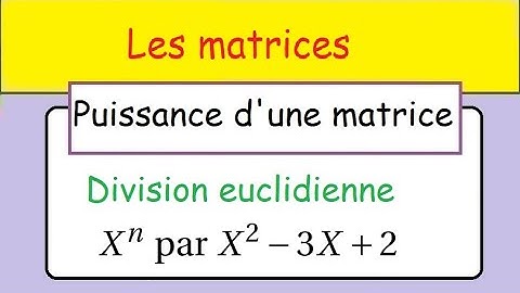 Les matrices- Puissance de matrice et division euclidienne -Classique- exercice type colle