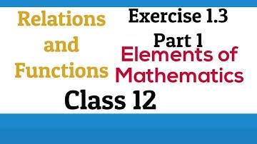 [PDF] Relations and Functions | Class 12 | Exercise 1.3 | Elements of Mathematics and NCERT
