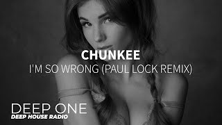 Chunkee - I'm So Wrong (Paul Lock Remix)