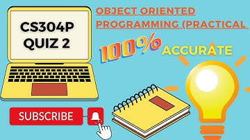 CS304P Quiz 2 2023(GRADED) 100% Accurate | Fall 2023 | Virtual University | OOP