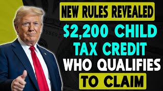 🚨 $2,200 Child Tax Credit in 2025: NEW RULES, Who Qualifies and How to Get Your Refund