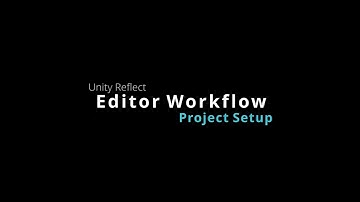 Unity Reflect : Editor Workflow - 01 Project Setup