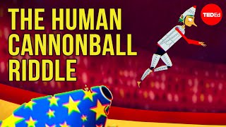 Can you solve the human cannonball riddle?  Alex Rosenthal