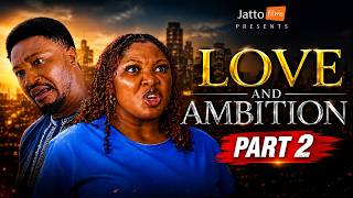 LOVE AND AMBITION -  PART 2