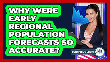 Why Were Early Regional Population Forecasts So Accurate? - Demographic Data Answers