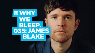 The Why We Bleep Podcast with James Blake