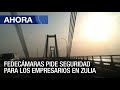 Fedecámaras pide seguridad para los empresarios en #Zulia - #24Feb - Ahora