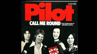 Video thumbnail of "Pilot - Call Me Round"