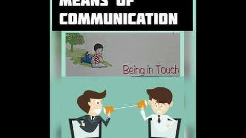 BEING IN TOUCH || ENVIRONMENTAL SCIENCE || MEANS OF COMMUNICATION ||