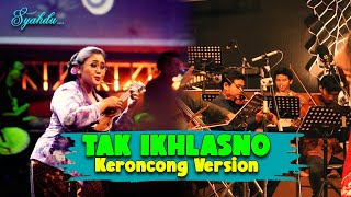 TAK IKHLASNO - Happy asmara II Keroncong Version Cover