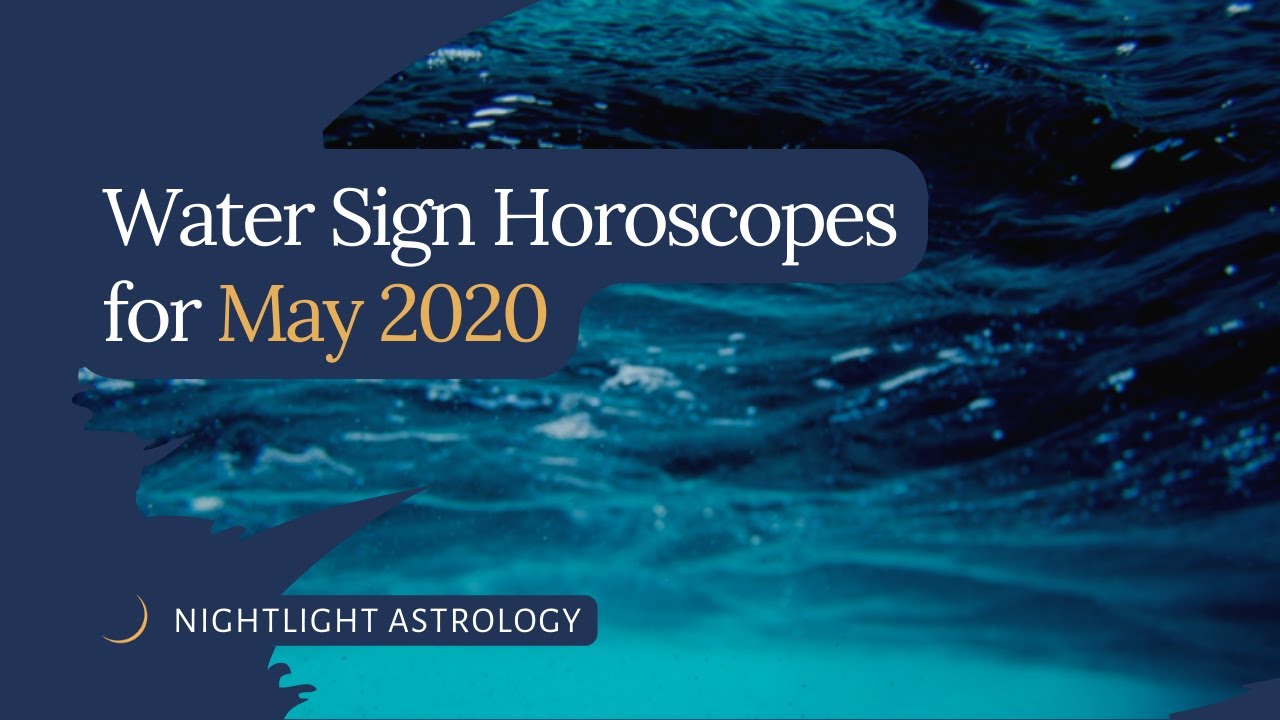 May Horoscopes 2020 for Water Signs - YouTube