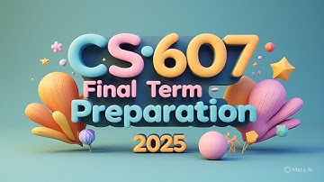 CS_607 Final term Preparation || Final Term Current Solved Paper 2025