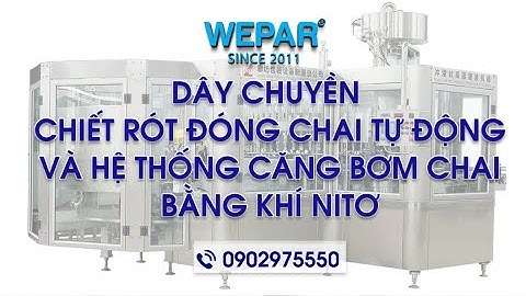 Dây chuyền chiết rót đóng chai tự động và hệ thống bơm căng chai bằng khí Nitơ
