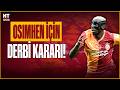 Galatasaray'da Osimhen bekleyişi sürüyor! Fenerbahçe derbisinde forma giyecek mi?