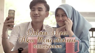 Reedzwann Dalam Diam Aku Mencintaimu (Rusa After Class) Full