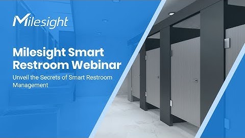 Webinar | Milesight Smart Restroom Solution
