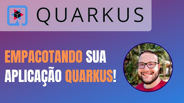 Preparando sua aplicação QUARKUS para produção!