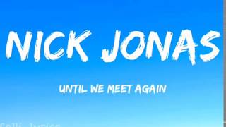 Nick Jonas - Until We Meet Again lyrics