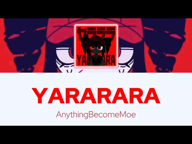 〖YARARARA〗 AnythingBecomeMoe Music Lyric Video