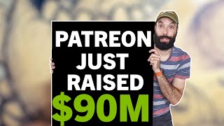 Patreon just raised $90 million