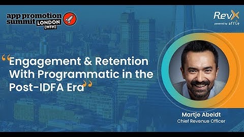 Engagement & Retention With Programmatic in the Post-IDFA Era