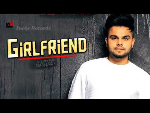 Girlfriend (FULL SONG) - Akhil - Desi Routz - New Punjabi Songs 2018