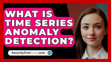 What Is Time Series Anomaly Detection? - SecurityFirstCorp.com