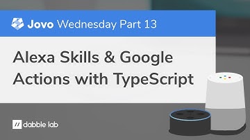 Build Alexa Skills and Google Actions with TypeScript - Jovo Wednesday - Dabble Lab #189
