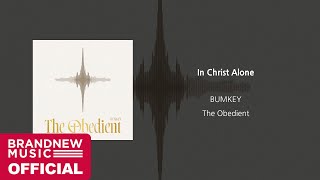 범키 (BUMKEY) 'In Christ Alone' OFFICIAL AUDIO