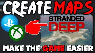 How To Make Stranded Deep PS4/XBOX Easier Or Harder! Custom Map Making! Now Free With PS Plus