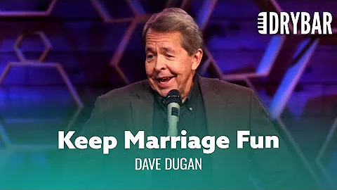 Keeping Your Marriage Interesting. Dave Dugan - Fu...