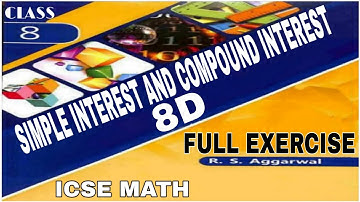 Simple Interest and Compound Interest | Class 8th Math Full  Exercise 8D | R.S.Aggarwal Math